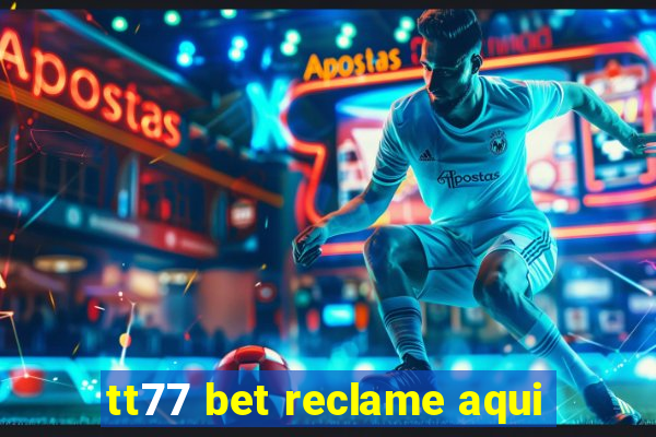 tt77 bet reclame aqui